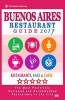 Buenos Aires Restaurant Guide 2017 - Best Rated Restaurants in Buenos Aires, Argentina - 500 Restaurants, Bars and Cafes Recommended for Visitors, 2017 (Paperback) - Jennifer H Kastner Photo