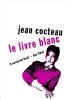 Le Livre Blanc (Paperback, 4) - Jean Cocteau Photo