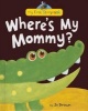 Where's My Mommy? (Hardcover) - Jo Brown Photo