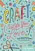 Craft a Life You Love - 25 Practices for Infusing Creativity, Fun & Intention Into Your Every Day (Paperback) - Amy Tangerine Photo