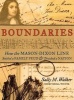 Boundaries - How the Mason-Dixon Line Settled a Family Feud and Divided a Nation (Hardcover) - Sally M Walker Photo