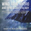 Wind, Rain, Hydro and Renewable Energy - Weather and Energy for Kids - Children's Energy Books (Paperback) - Baby Iq Builder Books Photo