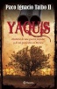 Yaquis - Historia de una Guerra Popular y un Genocidio en Mexico (Spanish, Paperback) - Paco Ignacio Taibo Ii Photo