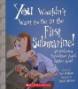 You Wouldn't Want to Be in the First Submarine! - An Undersea Expedition You'd Rather Avoid (Paperback) - Ian Graham Photo