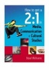 How to Get a 2:1 in Media, Communication and Cultural Studies (Paperback, New) - Noel R Williams Photo