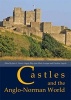 Castles and the Anglo-Norman World (Hardcover) - John A Davies Photo