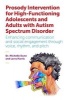 Prosody Intervention for High-Functioning Adolescents and Adults with Autism Spectrum Disorder - Enhancing Communication and Social Engagement Through Voice, Rhythm, and Pitch (Paperback) - Michelle Dunn Photo