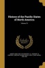 History of the Pacific States of North America; Volume 15 (Paperback) - Hubert Howe 1832 1918 Bancroft Photo