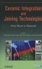 Ceramic Integration and Joining Technologies - from Macro to Nanoscale (Hardcover) - Mrityunjay Singh Photo