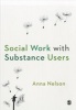 Social Work with Substance Users (Paperback) - Anna Kasten Nelson Photo