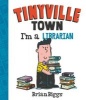 Tinyville Town - I'm a Librarian (Board book) - Brian Biggs Photo