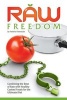 Raw Freedom - Combining the Best of Raw with Healthy Cooked Foods for the Ultimate Diet (Paperback) - Frederic Patenaude Photo