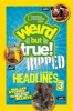  Weird But True!: Ripped from the Headlines 3 - Real-Life Stories You Have to Read to Believe (Hardcover) - National Geographic Kids Photo