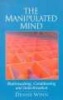 The Manipulated Mind: Brainwashing, Conditioning, and Indoctrination (Paperback) - Denise Winn Photo