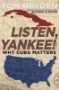 Listen, Yankee! - Why Cuba Matters (Paperback) - Tom Hayden Photo