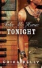 Take Me Home Tonight (Paperback) - Erika Kelly Photo