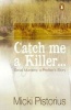 Catch Me a Killer - Serial Murders: A Profiler's True Story (Paperback) - Micki Pistorius Photo