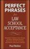 Perfect Phrases for Law School Acceptance - Hundreds of Ready-to-use Phrases to Write a Winning Personal Statement, Ace the Interview, and Impress Admissions Officers (Paperback) - Paul Bodine Photo