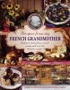 Recipes from my French grandmother - Authentic Dishes from a Classic Cuisine, with Over 200 Delicious Recipes (Hardcover) - Carole Clements Photo