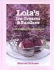 Lola's Ice Creams and Sundaes - Iced Delights for All Seasons (Hardcover) - Morfudd Richards Photo