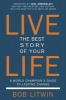 Live the Best Story of Your Life - A World Champion's Guide to Lasting Change (Paperback) - Bob Litwin Photo