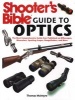 Shooter's Bible Guide to Optics - A Complete Guide to Riflescopes, Binoculars, Spotting Scopes, Rangefinders and More (Paperback) - Thomas McIntyre Photo