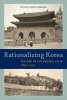 Rationalizing Korea - The Rise of the Modern State, 1894--1945 (Paperback) - Kyung Moon Hwang Photo