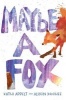 Maybe a Fox (Hardcover) - Kathi Appelt Photo