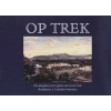 Op Trek - Die Daaglikse Lewe Tydens Die Groot Trek (Afrikaans, Hardcover) - Celestine J Pretorius Photo