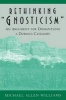 Rethinking Gnosticism - An Argument for Dismantling a Dubious Category (Paperback, Revised) - Michael A Williams Photo