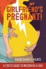 My Girlfriend's Pregnant - A Teen's Guide to Becoming a Dad (Paperback) - Chloe Shantz Hilkes Photo