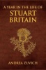 A Year in the Life of Stuart Britain (Hardcover) - Andrea Zuvich Photo