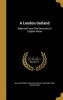 A London Garland - Selected from Five Centuries of English Verse (Hardcover) - William Ernest 1849 1903 Henley Photo