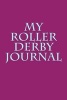 My Roller Derby Journal - Blank Lined Notebook - 6x9 - 108 Pages - Sports Diary (Paperback) - Passion Imagination Journals Photo