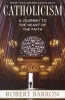 Catholicism - A Journey to the Heart of the Faith (Paperback) - Robert Barron Photo