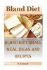 Bland Diet - Bland Diet Small Meal Ideas and Recipes(nutritional Health Benefits and Uses of Bland Diet, Acid Reflux, Ulcers, Stomach Surgery, Gastrointestinal Disorders) (Paperback) - K Kumari Photo