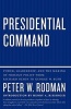 Presidential Command - Power, Leadership, and the Making of Foreign Policy from Richard Nixon to George W. Bush (Paperback) - Peter W Rodman Photo