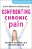 Confronting Chronic Pain - A Pain Doctor's Guide to Relief (Hardcover) - Steven H Richeimer Photo