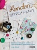 London Stitch and Knit - A Craft Lover's Guide to London's Fabric, Knitting and Haberdashery Shops (Paperback) - Leigh Metcalf Photo