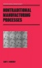 Nontraditional Manufacturing Processes (Hardcover) - Gary F Benedict Photo