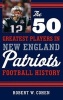 The 50 Greatest Players in New England Patriots Football History (Hardcover) - Robert W Cohen Photo