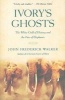 Ivory's Ghosts - The White Gold of History and the Fate of Elephants (Paperback) - John Frederick Walker Photo