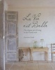 La Vie Est Belle - The Elegant Art of Living in the French Style (Hardcover) - Henrietta Heald Photo