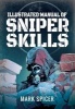 Illustrated Manual of Sniper Skills (Hardcover) - Mark Spicer Photo