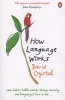 How Language Works - How Babies Babble, Words Change Meaning and Languages Live or Die (Paperback) - David Crystal Photo