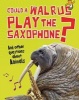 Could a Walrus Play the Saxophone? - And Other Questions About Animals (Paperback) - Paul Mason Photo