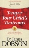 Temper Your Child's Tantrums - How Firm, Loving Discipline Will Lead to a More Peaceful Home (Paperback) - James C Dobson Photo