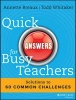 Quick Answers for Busy Teachers - Solutions to 60 Common Challenges (Paperback) - Annette L Breaux Photo