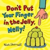 Don't Put Your Finger In The Jelly, Nelly (Paperback) - Nick Sharratt Photo