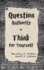 Question Authority; Think for Yourself (Paperback) - Beverly A Potter Photo